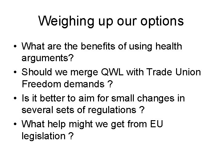 Weighing up our options • What are the benefits of using health arguments? • Weighing up our options • What are the benefits of using health arguments? •