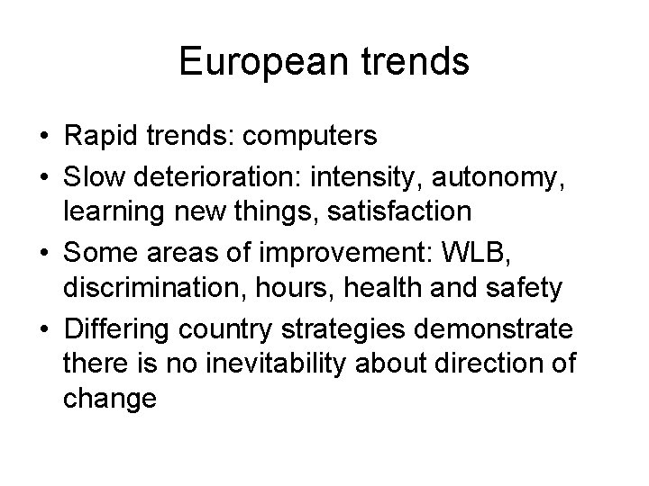 European trends • Rapid trends: computers • Slow deterioration: intensity, autonomy, learning new things, European trends • Rapid trends: computers • Slow deterioration: intensity, autonomy, learning new things,