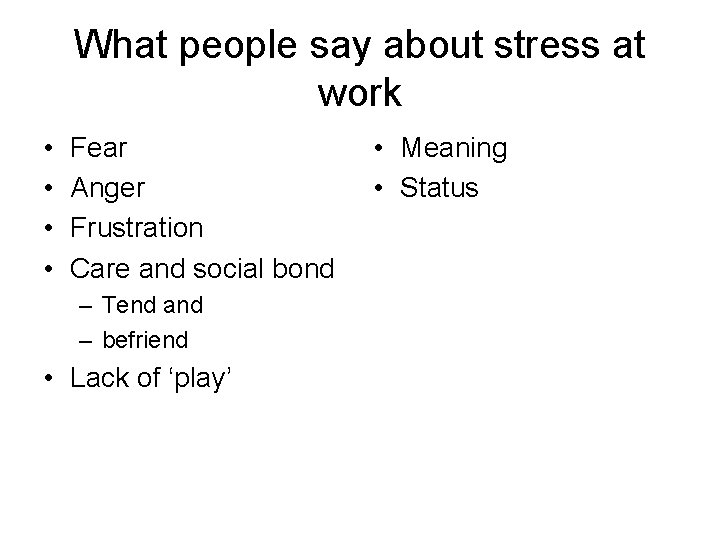 What people say about stress at work • • Fear Anger Frustration Care and What people say about stress at work • • Fear Anger Frustration Care and