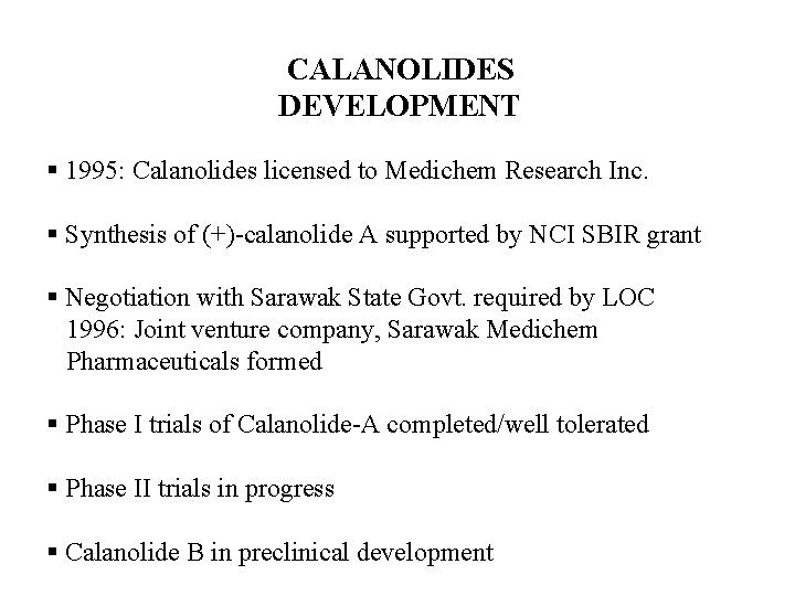 CALANOLIDES DEVELOPMENT § 1995: Calanolides licensed to Medichem Research Inc. § Synthesis of (+)-calanolide