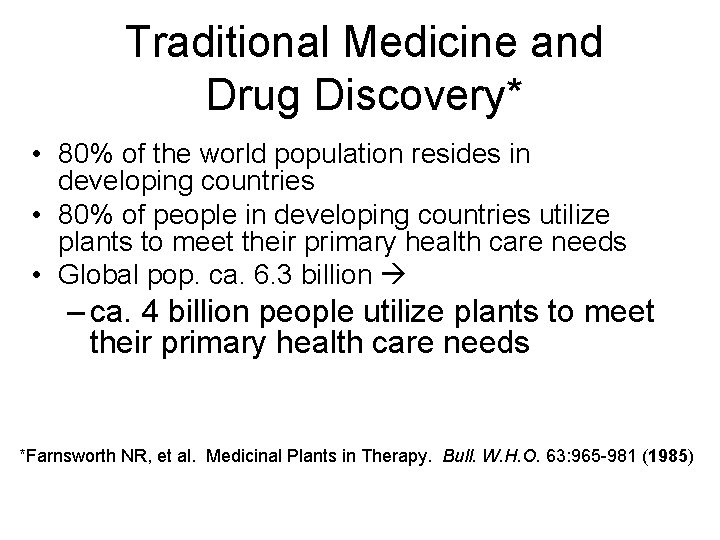 Traditional Medicine and Drug Discovery* • 80% of the world population resides in developing