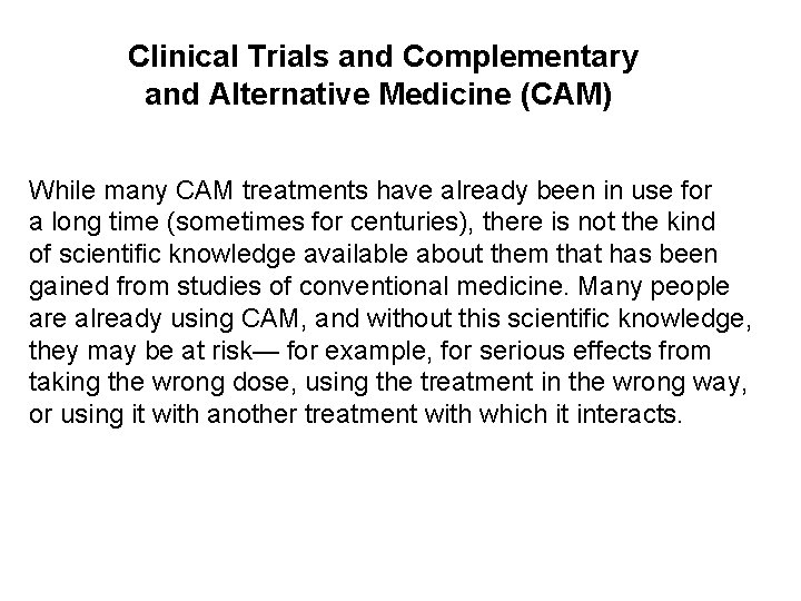 Clinical Trials and Complementary and Alternative Medicine (CAM) While many CAM treatments have already