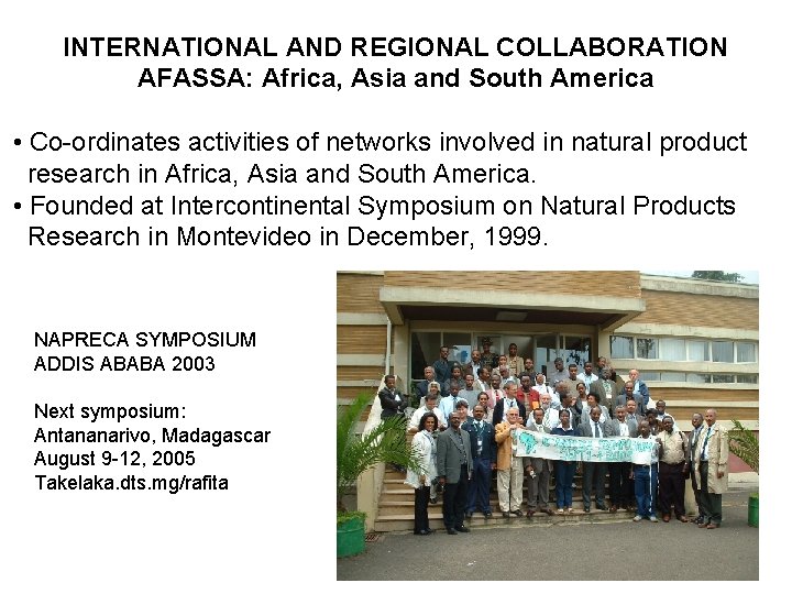 INTERNATIONAL AND REGIONAL COLLABORATION AFASSA: Africa, Asia and South America • Co-ordinates activities of