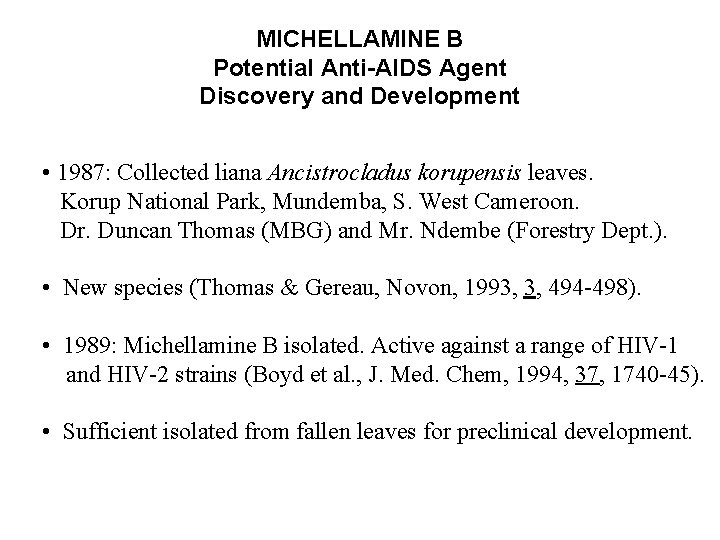 MICHELLAMINE B Potential Anti-AIDS Agent Discovery and Development • 1987: Collected liana Ancistrocladus korupensis