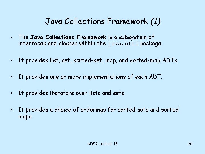 Java Collections Framework (1) • The Java Collections Framework is a subsystem of interfaces