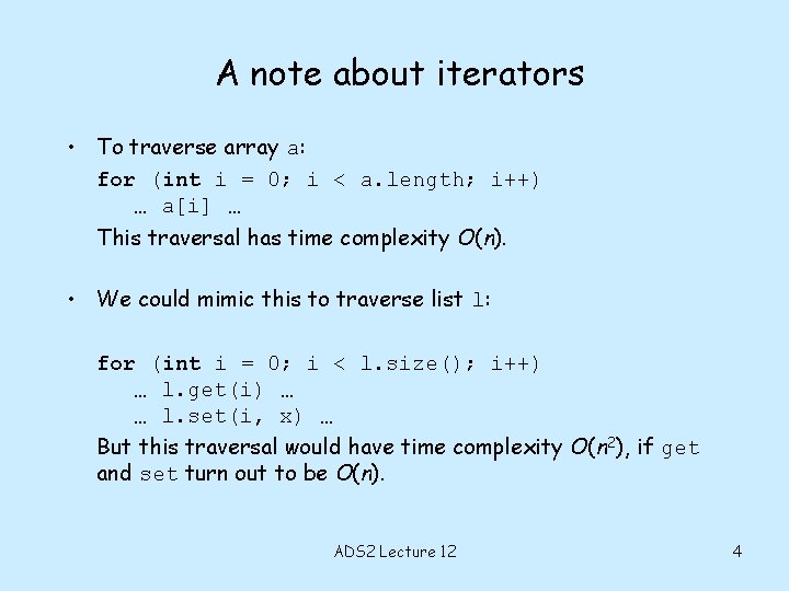 A note about iterators • To traverse array a: for (int i = 0;