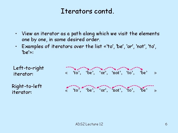 Iterators contd. • View an iterator as a path along which we visit the