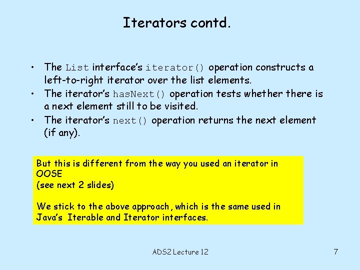 Iterators contd. • The List interface’s iterator() operation constructs a left-to-right iterator over the