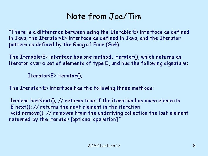 Note from Joe/Tim “There is a difference between using the Iterable<E> interface as defined