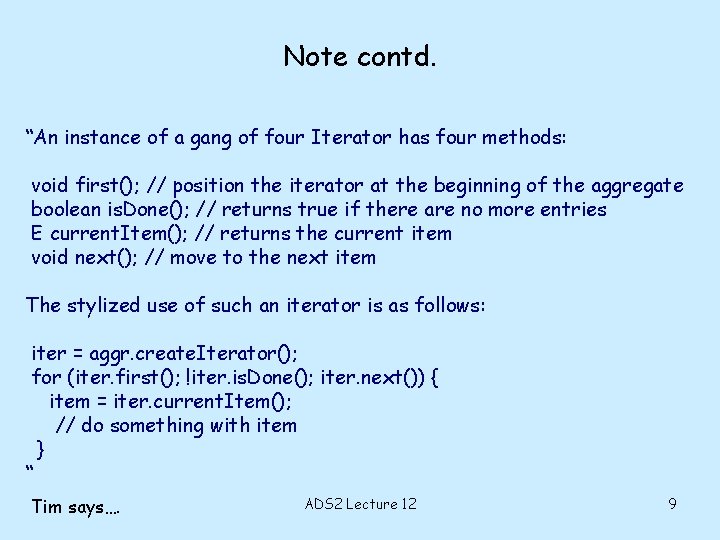 Note contd. “An instance of a gang of four Iterator has four methods: void
