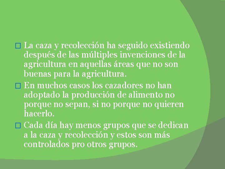 La caza y recolección ha seguido existiendo después de las múltiples invenciones de la