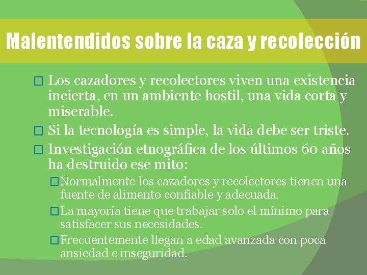 Malentendidos sobre la caza y recolección Los cazadores y recolectores viven una existencia incierta,