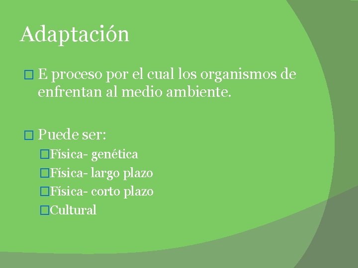 Adaptación � E proceso por el cual los organismos de enfrentan al medio ambiente. Adaptación � E proceso por el cual los organismos de enfrentan al medio ambiente.