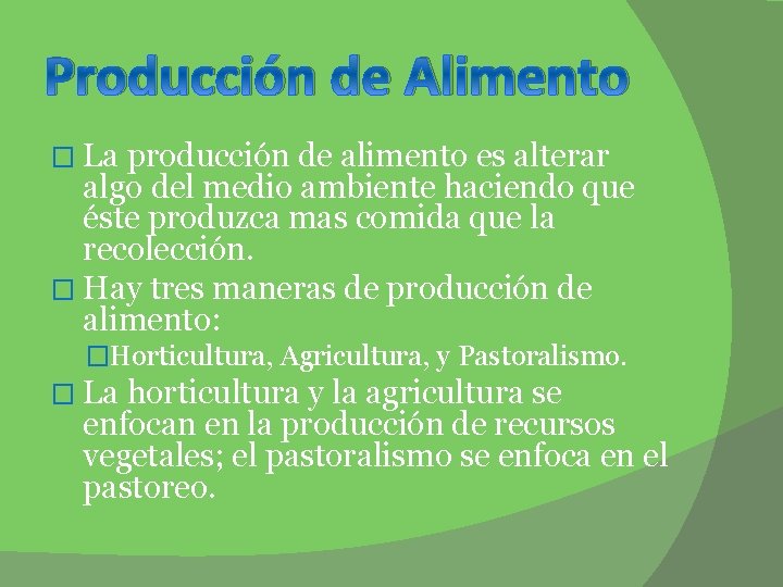 Producción de Alimento � La producción de alimento es alterar algo del medio ambiente