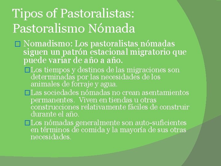 Tipos of Pastoralistas: Pastoralismo Nómada � Nomadismo: Los pastoralistas nómadas siguen un patrón estacional