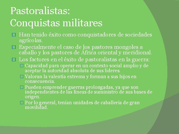 Pastoralistas: Conquistas militares Han tenido éxito como conquistadores de sociedades agrícolas. � Especialmente el