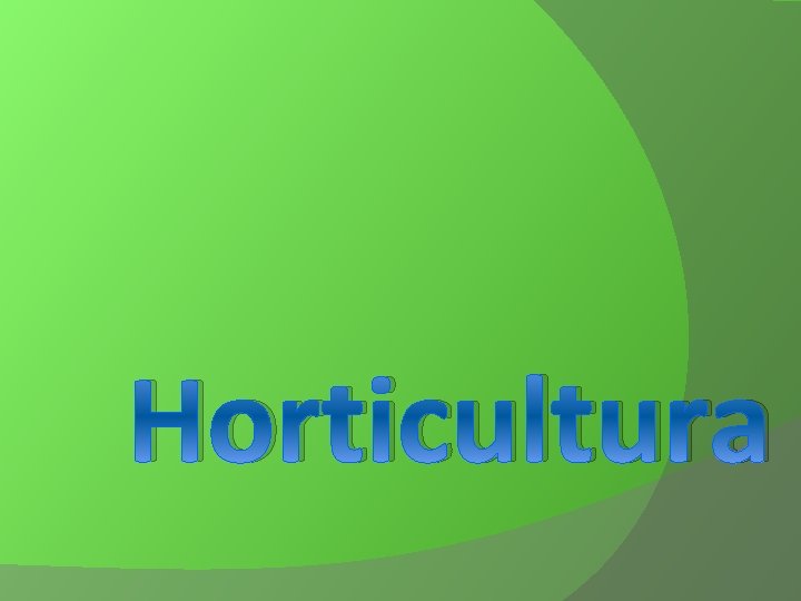 Horticultura Horticultura