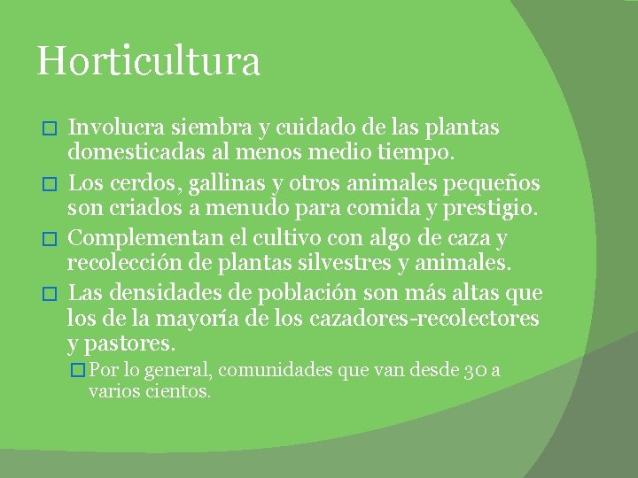 Horticultura Involucra siembra y cuidado de las plantas domesticadas al menos medio tiempo. �