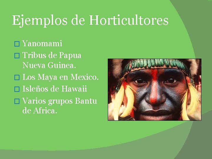 Ejemplos de Horticultores Yanomami � Tribus de Papua Nueva Guinea. � Los Maya en