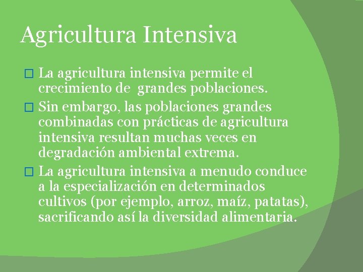 Agricultura Intensiva La agricultura intensiva permite el crecimiento de grandes poblaciones. � Sin embargo,