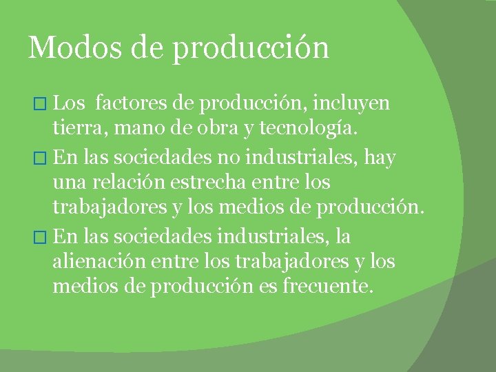 Modos de producción � Los factores de producción, incluyen tierra, mano de obra y