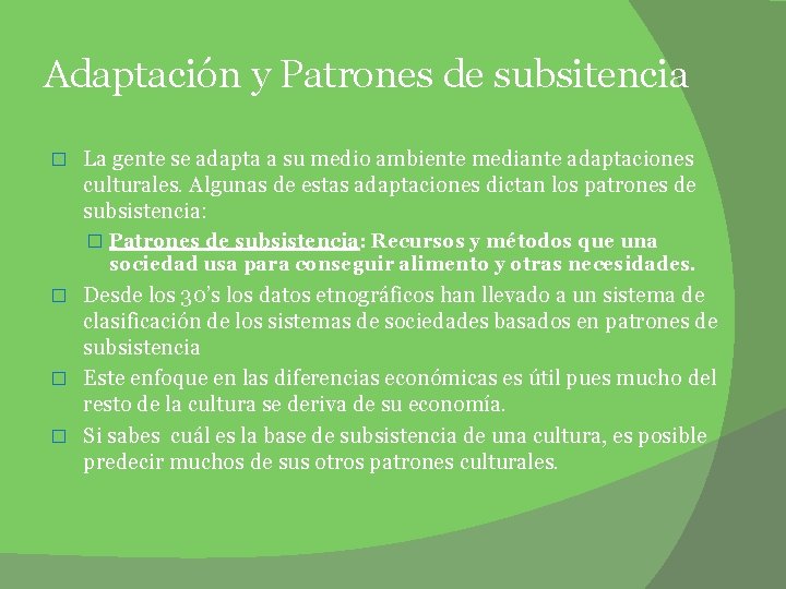 Adaptación y Patrones de subsitencia � La gente se adapta a su medio ambiente