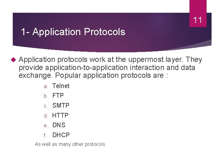 11 1 - Application Protocols Application protocols work at the uppermost layer. They provide