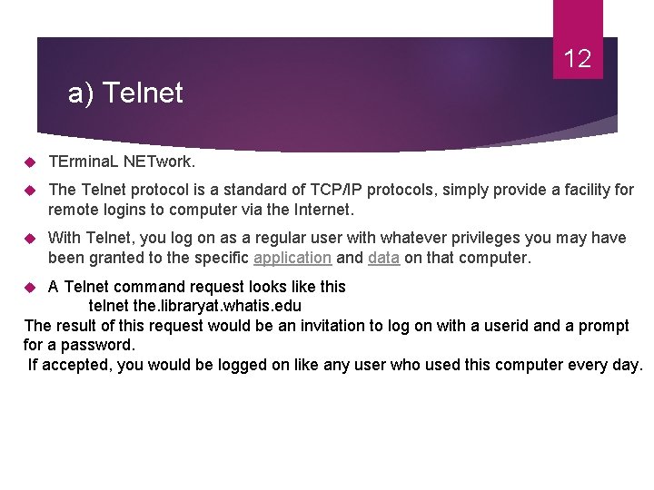 12 a) Telnet TErmina. L NETwork. The Telnet protocol is a standard of TCP/IP