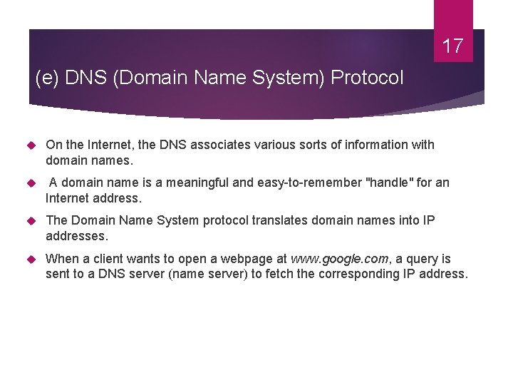 17 (e) DNS (Domain Name System) Protocol On the Internet, the DNS associates various