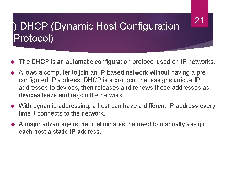 f) DHCP (Dynamic Host Configuration Protocol) 21 The DHCP is an automatic configuration protocol