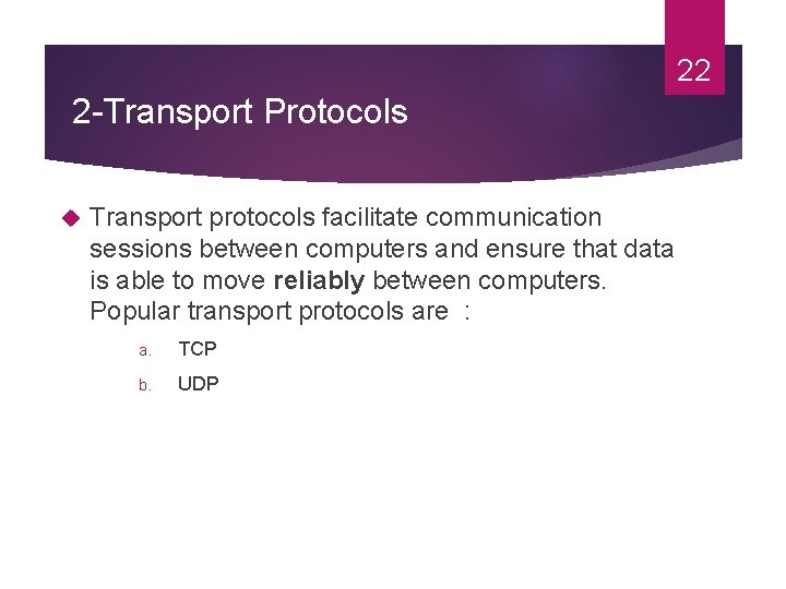 22 2 -Transport Protocols Transport protocols facilitate communication sessions between computers and ensure that