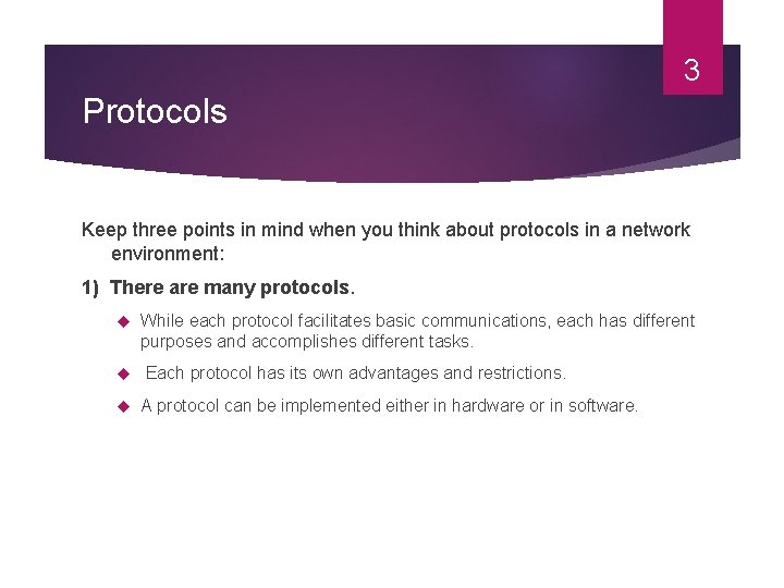 3 Protocols Keep three points in mind when you think about protocols in a