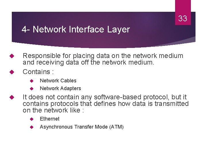33 4 - Network Interface Layer Responsible for placing data on the network medium