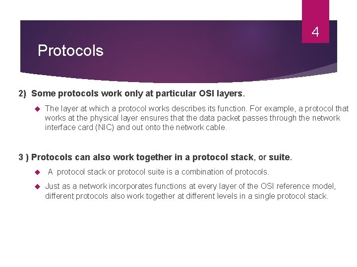 4 Protocols 2) Some protocols work only at particular OSI layers. The layer at