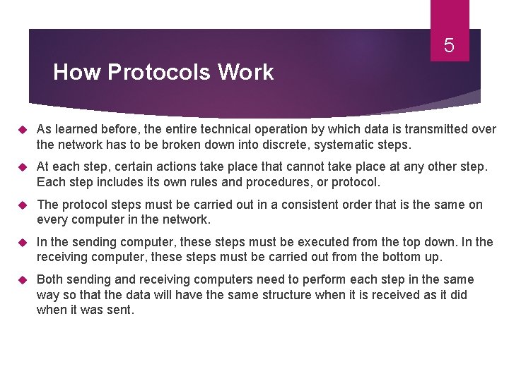 5 How Protocols Work As learned before, the entire technical operation by which data