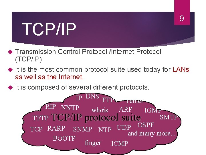 TCP/IP 9 Transmission Control Protocol /Internet Protocol (TCP/IP) It is the most common protocol