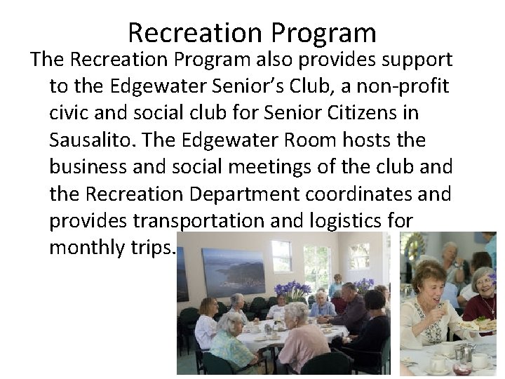 Recreation Program The Recreation Program also provides support to the Edgewater Senior’s Club, a