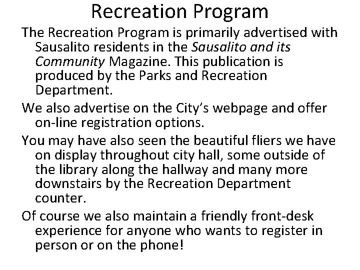 Recreation Program The Recreation Program is primarily advertised with Sausalito residents in the Sausalito