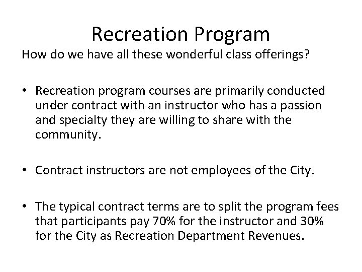 Recreation Program How do we have all these wonderful class offerings? • Recreation program