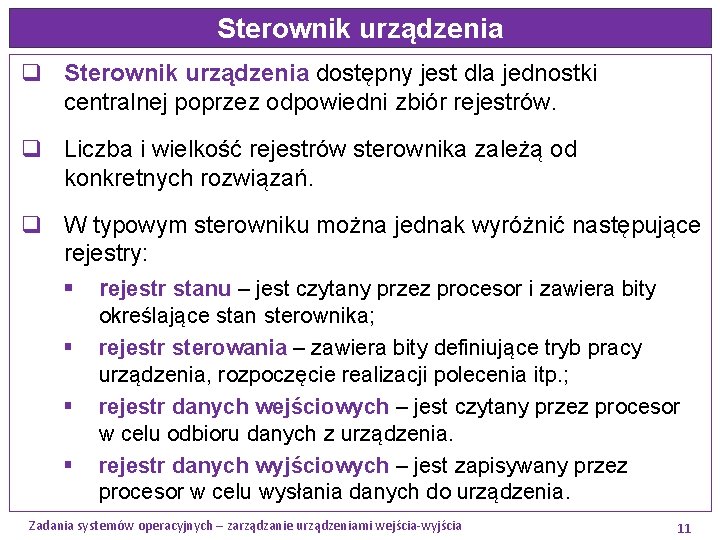 Sterownik urządzenia q Sterownik urządzenia dostępny jest dla jednostki centralnej poprzez odpowiedni zbiór rejestrów.