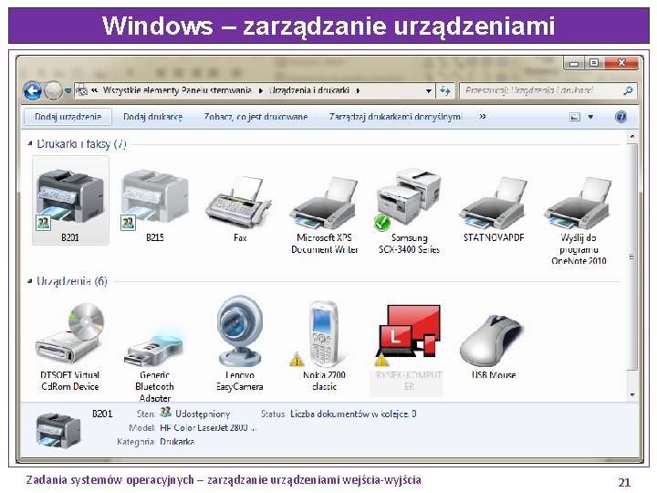 Windows – zarządzanie urządzeniami Zadania systemów operacyjnych – zarządzanie urządzeniami wejścia-wyjścia 21 