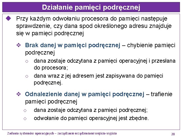 Działanie pamięci podręcznej u Przy każdym odwołaniu procesora do pamięci następuje sprawdzenie, czy dana