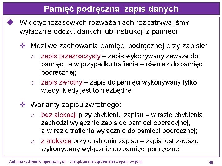 Pamięć podręczna zapis danych u W dotychczasowych rozważaniach rozpatrywaliśmy wyłącznie odczyt danych lub instrukcji