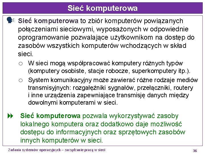 Sieć komputerowa to zbiór komputerów powiązanych połączeniami sieciowymi, wyposażonych w odpowiednie oprogramowanie pozwalające użytkownikom