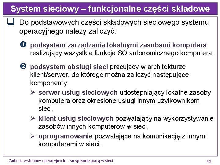 System sieciowy – funkcjonalne części składowe q Do podstawowych części składowych sieciowego systemu operacyjnego