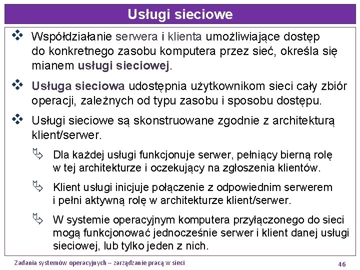 Usługi sieciowe v Współdziałanie serwera i klienta umożliwiające dostęp do konkretnego zasobu komputera przez