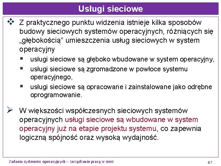 Usługi sieciowe v Z praktycznego punktu widzenia istnieje kilka sposobów budowy sieciowych systemów operacyjnych,