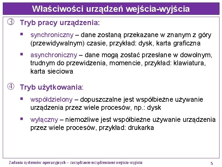 Właściwości urządzeń wejścia-wyjścia Tryb pracy urządzenia: § synchroniczny – dane zostaną przekazane w znanym