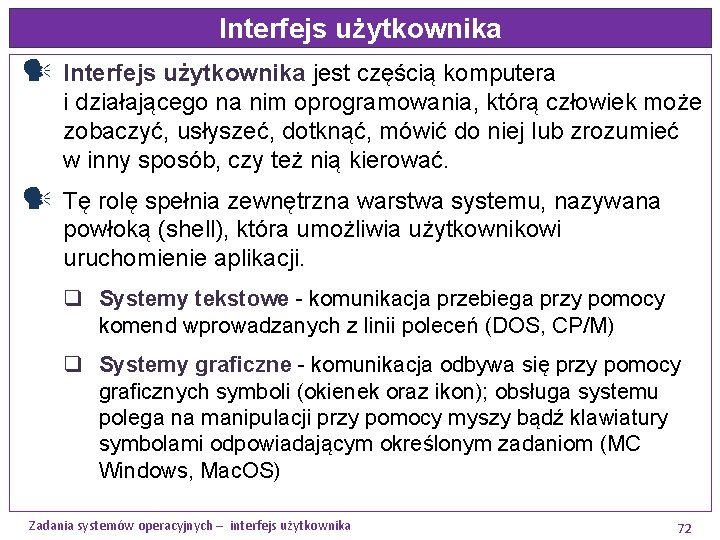 Interfejs użytkownika jest częścią komputera i działającego na nim oprogramowania, którą człowiek może zobaczyć,