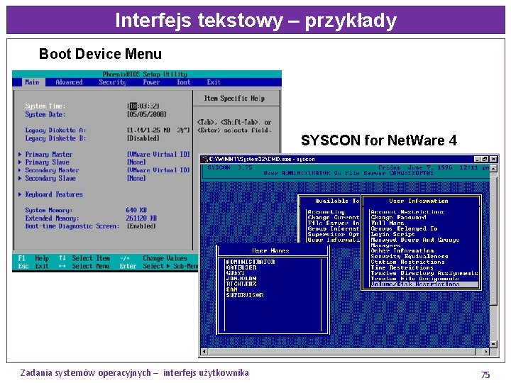 Interfejs tekstowy – przykłady Boot Device Menu SYSCON for Net. Ware 4 Zadania systemów